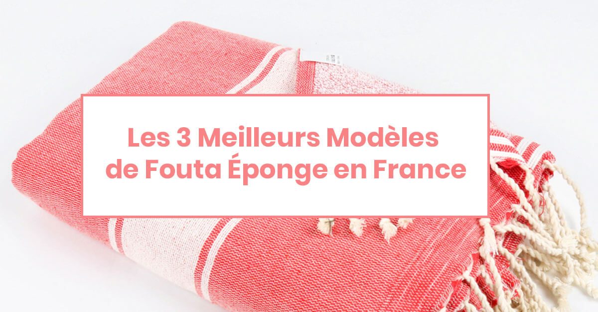3 meilleurs modèles de fouta éponge en france pour été 2025