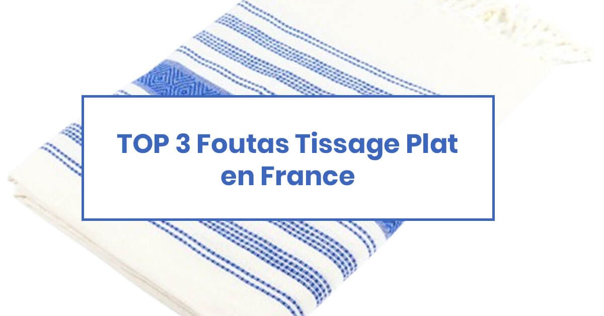 meilleur fouta tissage plat en france